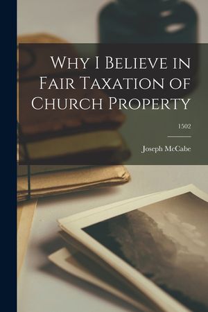 Why I Believe in Fair Taxation of Church Property; 1502 image number 0