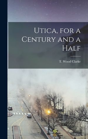 Utica, for a Century and a Half image number 0