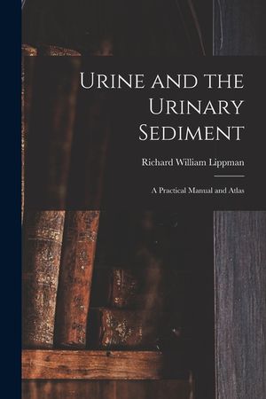 Urine and the Urinary Sediment; a Practical Manual and Atlas image number 0