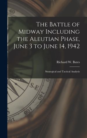 The Battle of Midway Including the Aleutian Phase, June 3 to June 14, 1942: Strategical and Tactical Analysis image number 0