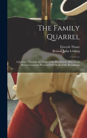 The Family Quarrel; a Journey Through the Years of the Revolution. Illus. From Benson Lossing's Pictorial Field Book of the Revolution image number 0