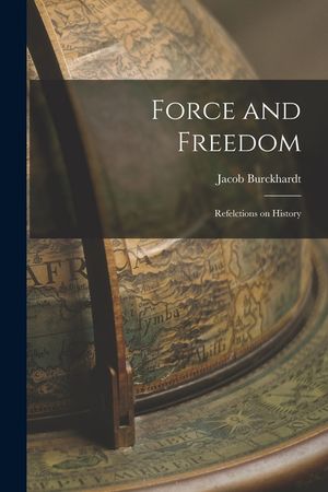 Force and Freedom: Refelctions on History image number 0