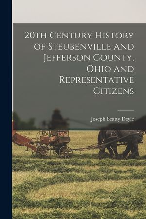 20th Century History of Steubenville and Jefferson County, Ohio and Representative Citizens image number 0