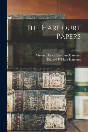 The Harcourt Papers; v.1 image number 0