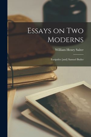 Essays on Two Moderns: Euripides [and] Samuel Butler image number 0