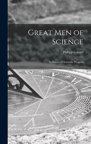 Great Men of Science; a History of Scientific Progress image number 0