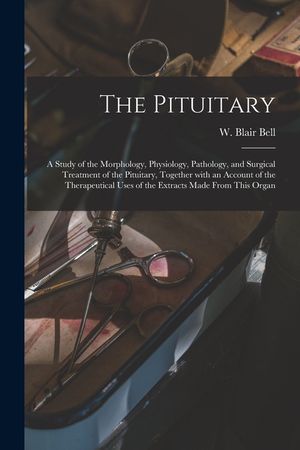 The Pituitary [microform]: a Study of the Morphology, Physiology, Pathology, and Surgical Treatment of the Pituitary, Together With an Account of image number 0