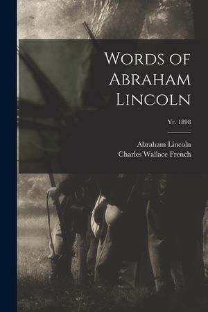 Words of Abraham Lincoln; yr. 1898 image number 0