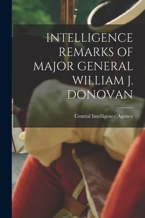 Intelligence Remarks of Major General William J. Donovan image number 0