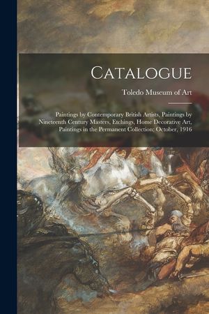 Catalogue: Paintings by Contemporary British Artists, Paintings by Nineteenth Century Masters, Etchings, Home Decorative Art, Pai image number 0