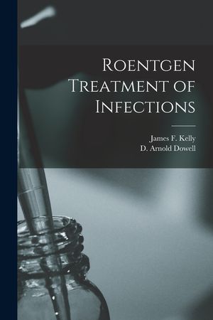 Roentgen Treatment of Infections image number 0