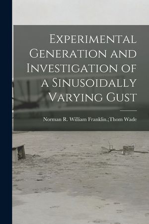 Experimental Generation and Investigation of a Sinusoidally Varying Gust image number 0