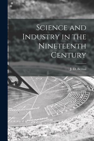 Science and Industry in the Nineteenth Century image number 0
