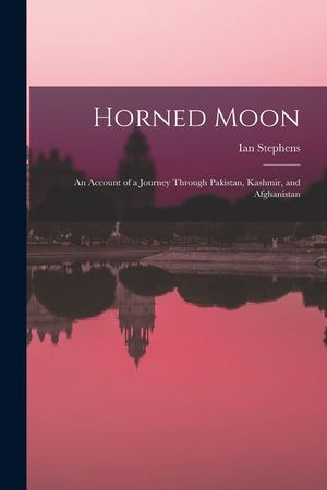 Horned Moon; an Account of a Journey Through Pakistan, Kashmir, and Afghanistan image number 0