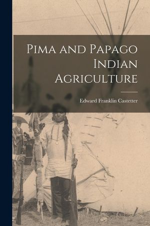 Pima and Papago Indian Agriculture image number 0