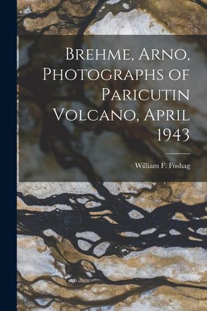 Brehme, Arno, Photographs of Paricutin Volcano, April 1943 image number 0