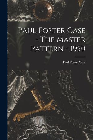 Paul Foster Case - The Master Pattern - 1950 image number 0