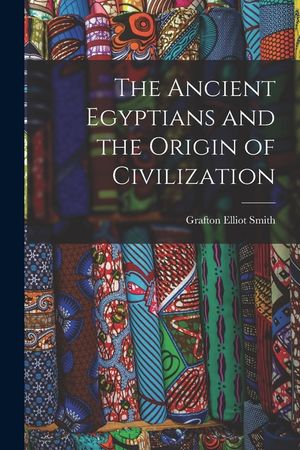 The Ancient Egyptians and the Origin of Civilization image number 0