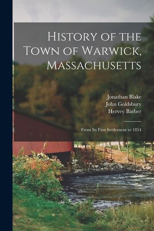 History of the Town of Warwick, Massachusetts: From Its First Settlement to 1854 image number 0