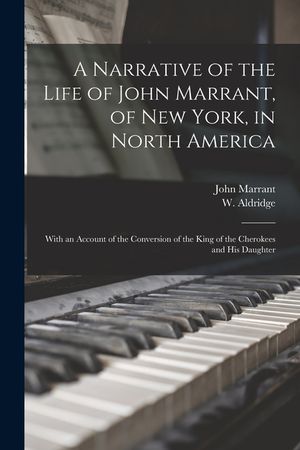 A Narrative of the Life of John Marrant, of New York, in North America: With an Account of the Conversion of the King of the Cherokees and His Daughte image number 0