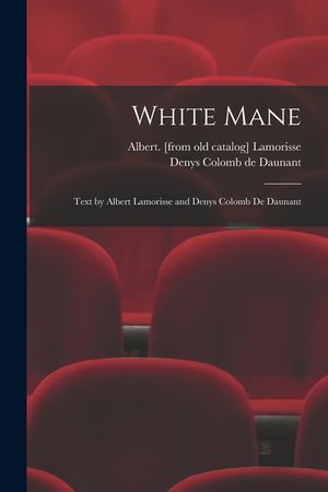 White Mane; Text by Albert Lamorisse and Denys Colomb De Daunant image number 0
