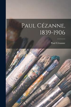 Paul C&eacute;zanne, 1839-1906 image number 0