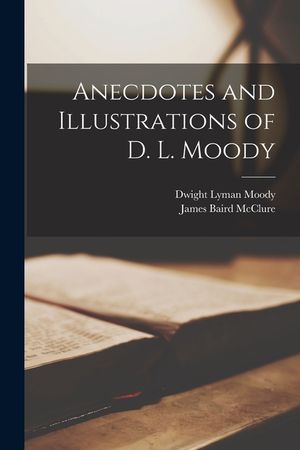 Anecdotes and Illustrations of D. L. Moody image number 0