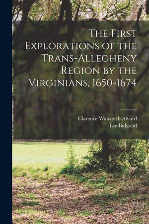 The First Explorations of the Trans-Allegheny Region by the Virginians, 1650-1674 image number 0