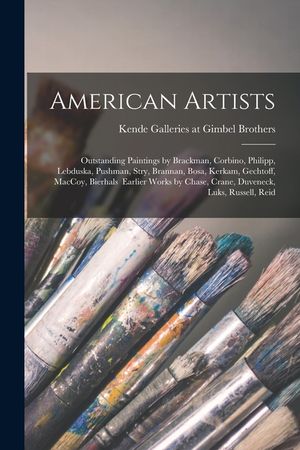 American Artists: Outstanding Paintings by Brackman, Corbino, Philipp, Lebduska, Pushman, Stry, Brannan, Bosa, Kerkam, Gechtoff, MacCoy, image number 0