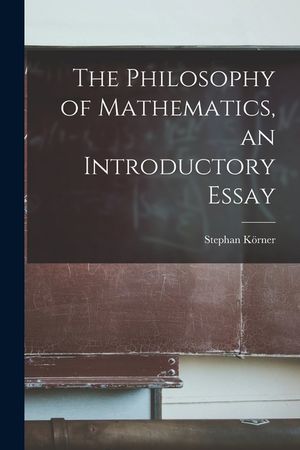The Philosophy of Mathematics, an Introductory Essay image number 0