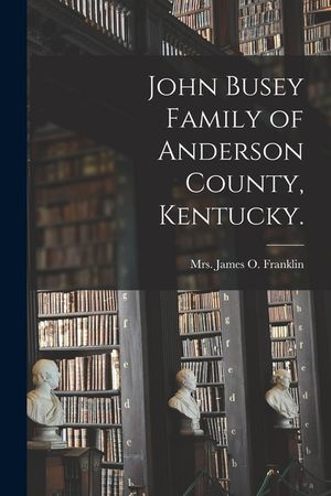 John Busey Family of Anderson County, Kentucky. image number 0