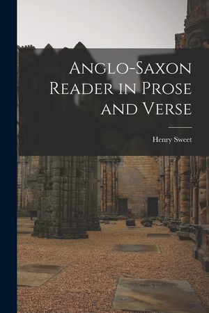 Anglo-Saxon Reader in Prose and Verse image number 0