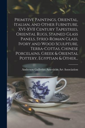 Primitive Paintings, Oriental, Italian, and Other Furniture, XVI-XVII Century Tapestries, Oriental Rugs, Stained Glass Panels, Syrio-Roman Glass, Ivor image number 0
