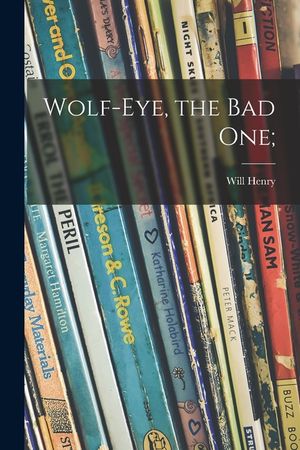 Wolf-Eye, the Bad One; image number 0