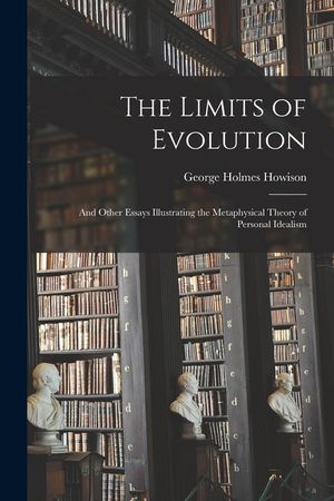 The Limits of Evolution: and Other Essays Illustrating the Metaphysical Theory of Personal Idealism image number 0