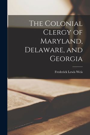 The Colonial Clergy of Maryland, Delaware, and Georgia image number 0