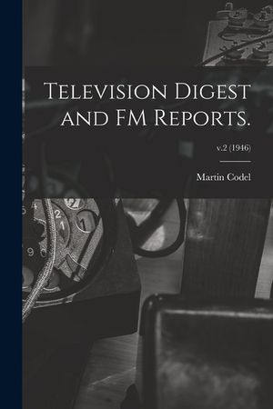Television Digest and FM Reports.; v.2 (1946) image number 0