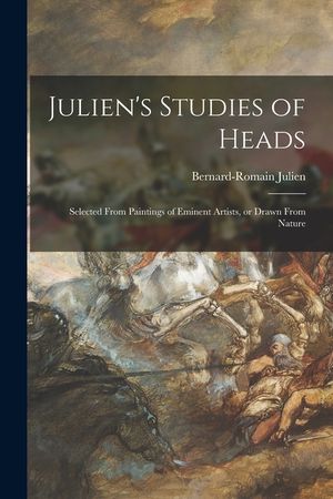 Julien's Studies of Heads: Selected From Paintings of Eminent Artists, or Drawn From Nature image number 0