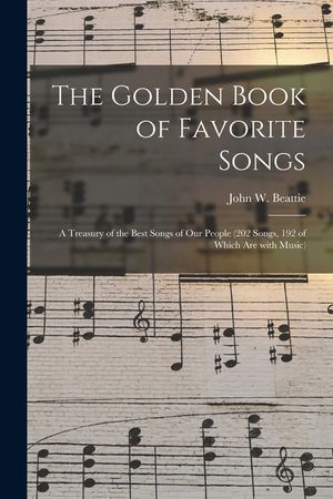 The Golden Book of Favorite Songs: a Treasury of the Best Songs of Our People (202 Songs, 192 of Which Are With Music) image number 0