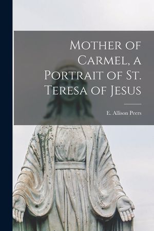 Mother of Carmel, a Portrait of St. Teresa of Jesus image number 0