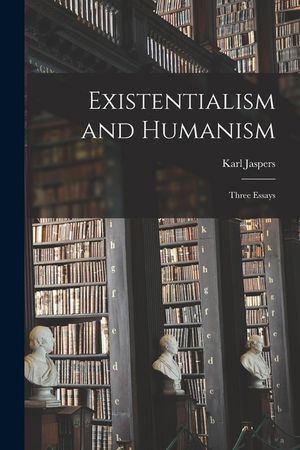 Existentialism and Humanism: Three Essays image number 0