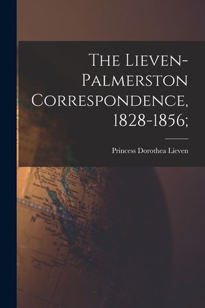 The Lieven-Palmerston Correspondence, 1828-1856; image number 0