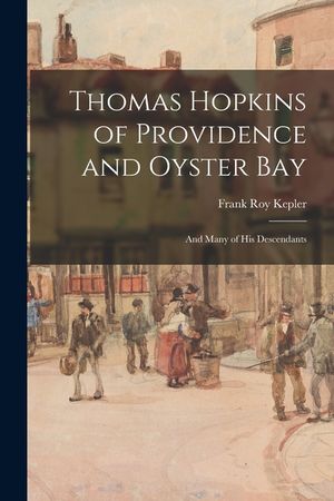 Thomas Hopkins of Providence and Oyster Bay: and Many of His Descendants image number 0