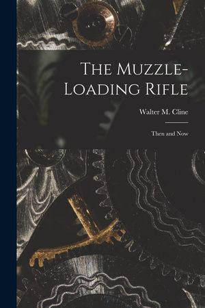 The Muzzle-loading Rifle; Then and Now image number 0