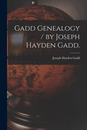 Gadd Genealogy / by Joseph Hayden Gadd. image number 0