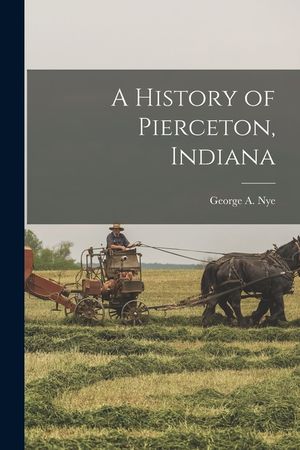 A History of Pierceton, Indiana image number 0
