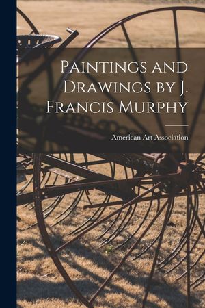 Paintings and Drawings by J. Francis Murphy image number 0