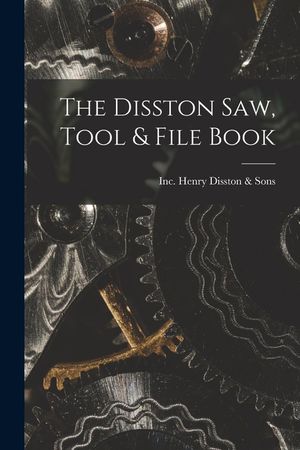 The Disston Saw, Tool & File Book image number 0