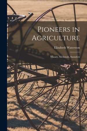 Pioneers in Agriculture: Massey, McIntosh, Saunders image number 0
