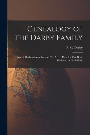 Genealogy of the Darby Family: Joseph Darby of Ann Arundel Co., MD.: Data for This Book Gathered in 1945-1952. image number 0